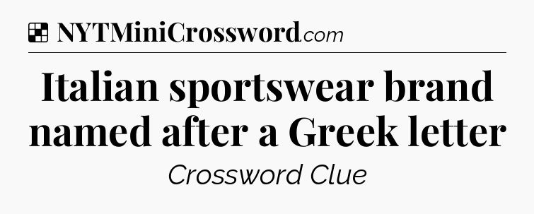 Solution: Italian sportswear brand named after a Greek letter - NYT Crossword