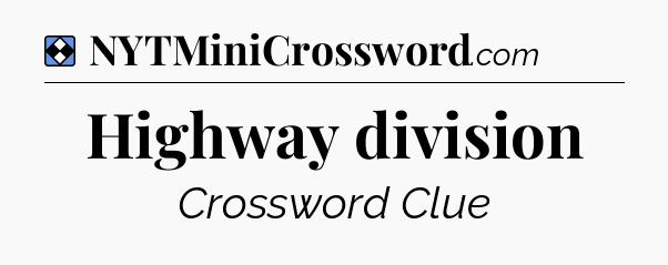 Solution: Highway division - NYT Mini Crossword