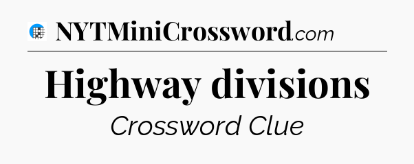 Highway divisions Crossword Clue
