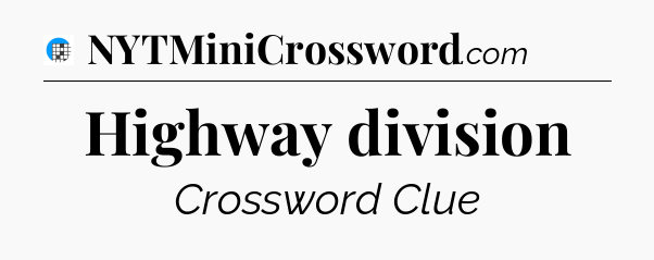 Highway division Crossword Clue