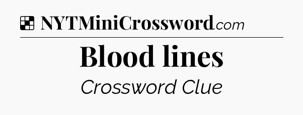 Solution: Blood lines - NYT Crossword