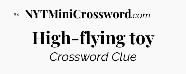 High-flying toy - WSJ Crossword