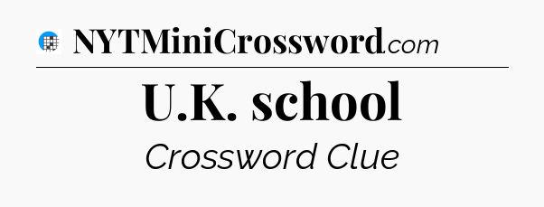 U.K. school Crossword Clue