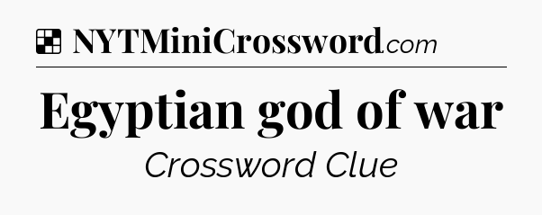 Solution: Egyptian god of war - NYT Crossword