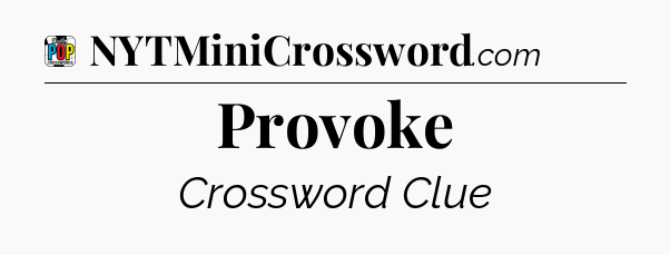 Provoke Crossword Clue
