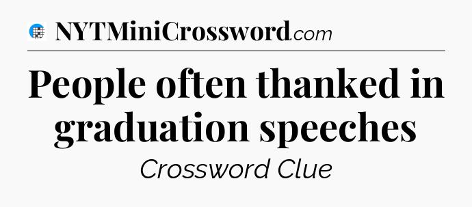 People often thanked in graduation speeches Crossword Clue