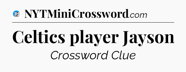 Celtics player Jayson Crossword Clue
