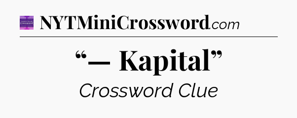 “— Kapital” - Thomas Joseph Crossword