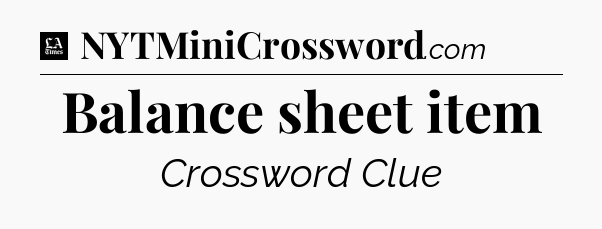 Balance sheet item - LA Times Crossword