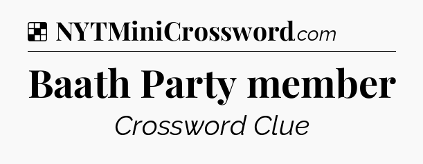 Solution: Baath Party member - NYT Crossword