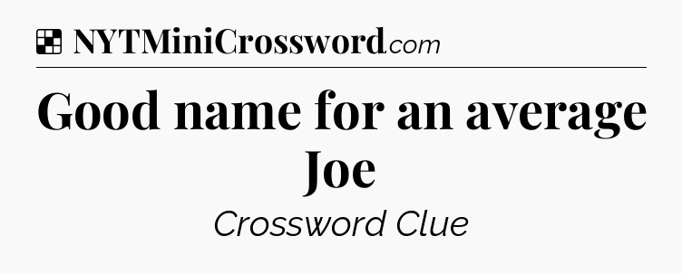 Solution: Good name for an average Joe - NYT Crossword