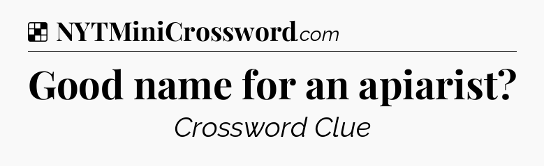 Good name for an apiarist NYT Crossword