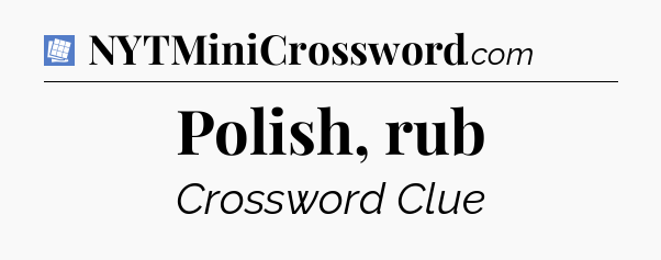Polish, rub Puzzle Page Crossword Clue