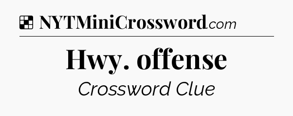 Solution: Hwy. offense - NYT Crossword