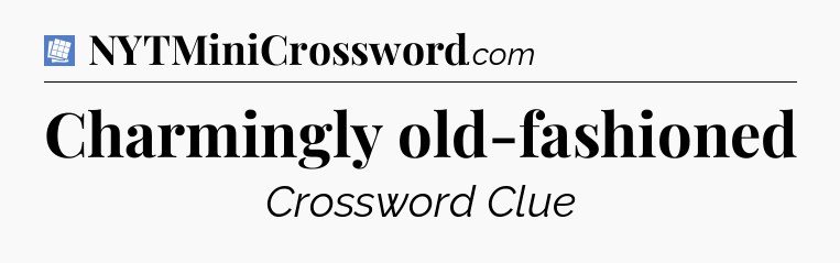 Charmingly old-fashioned Puzzle Page Crossword Clue