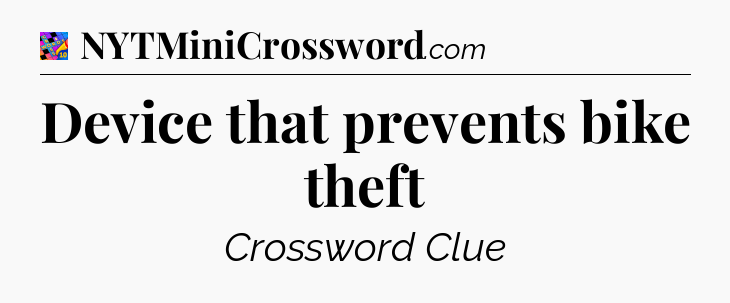 Device that prevents bike theft Crossword Clue