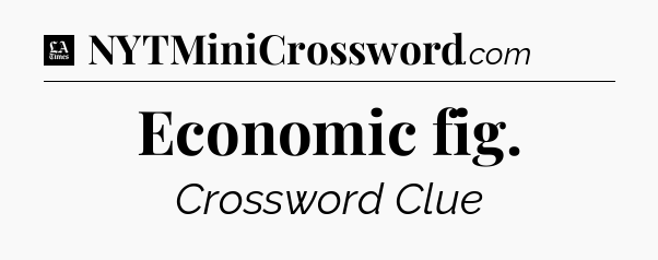 Economic fig - LA Times Crossword