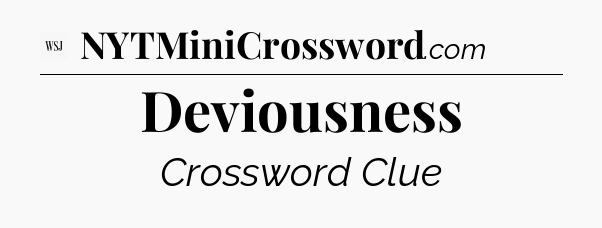 Deviousness - WSJ Crossword