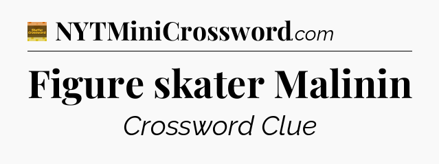 Figure skater Malinin - Eugene Sheffer Crossword