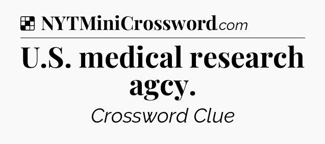 Solution: U.S. medical research agcy - NYT Crossword