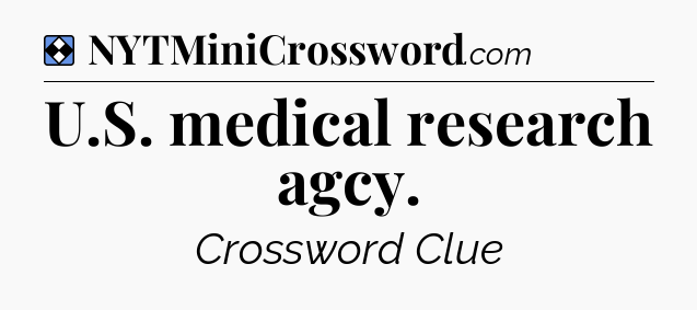 Solution: U.S. medical research agcy - NYT Mini Crossword