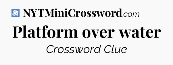 Platform over water Puzzle Page Crossword Clue
