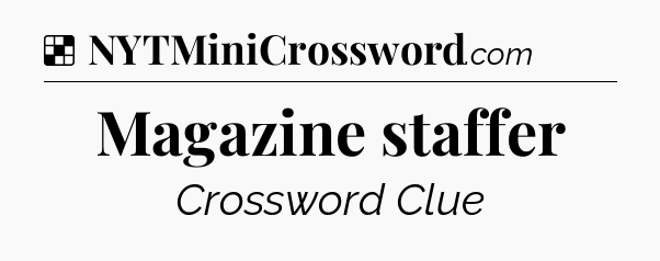 Solution: Magazine staffer - NYT Crossword