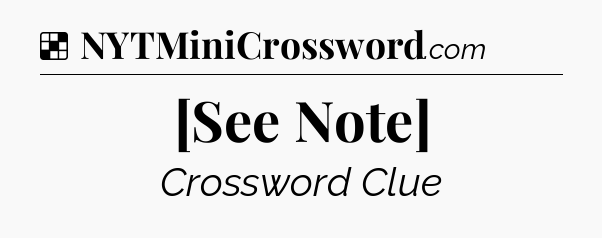 Solution: [See Note] - NYT Crossword