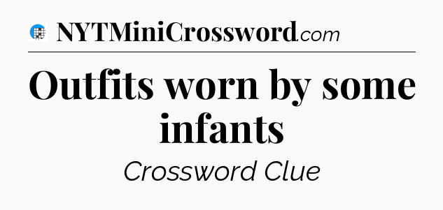 Outfits worn by some infants Crossword Clue