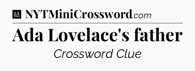 Ada Lovelace's father - LA Times Crossword