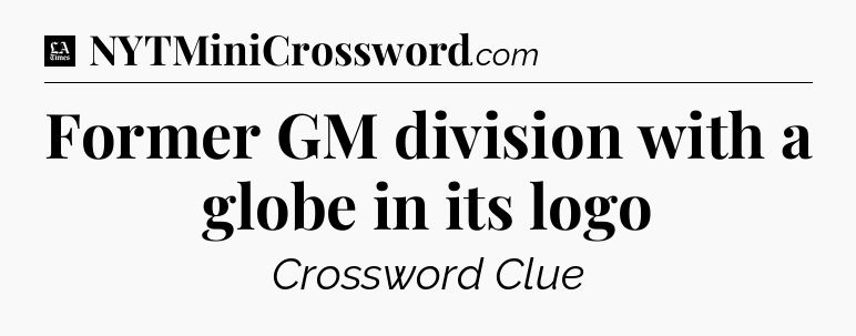 Former GM division with a globe in its logo - LA Times Crossword