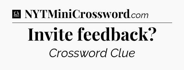 Invite feedback - LA Times Crossword