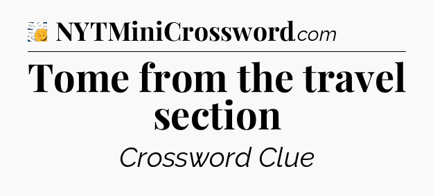 Tome from the travel section - 7 Little Words