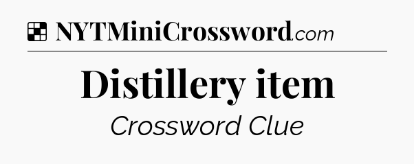 Solution: Distillery item - NYT Crossword