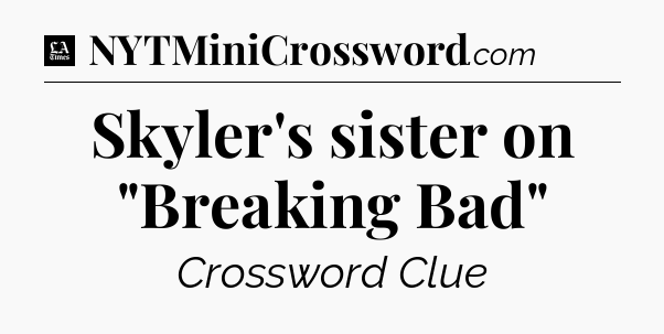 Skyler's sister on 