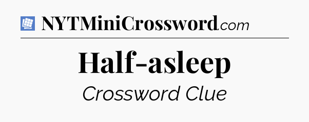Half-asleep Puzzle Page Crossword Clue