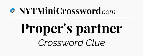 Proper's partner Crossword Clue