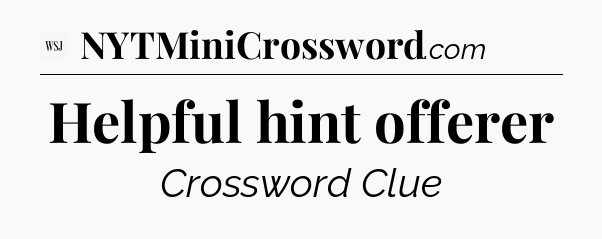 Helpful hint offerer - WSJ Crossword