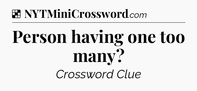 Solution: Person having one too many - NYT Crossword