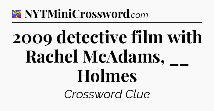 2009 detective film with Rachel McAdams, __ Holmes Codycross