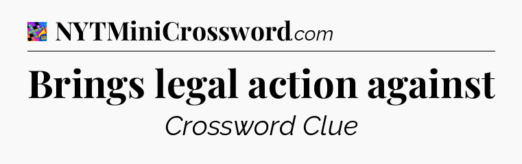 Brings legal action against Crossword Clue