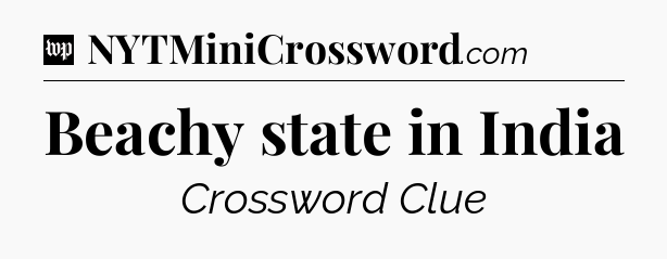 Beachy state in India Crossword Clue