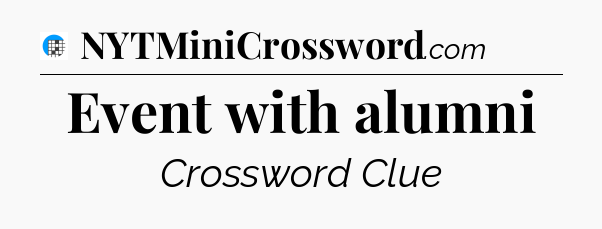 Event with alumni Crossword Clue