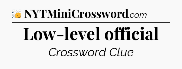 Low-level official - 7 Little Words