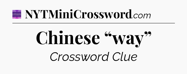 Chinese “way” - Thomas Joseph Crossword