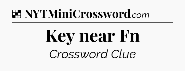Solution: Key near Fn - NYT Crossword
