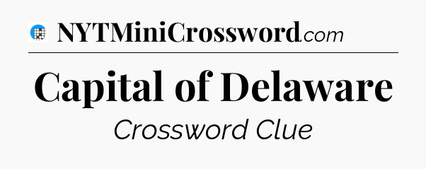 Capital of Delaware Crossword Clue
