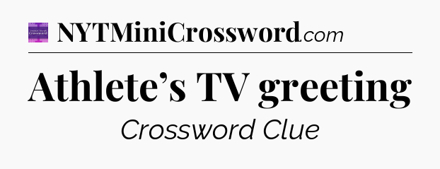 Athlete’s TV greeting - Thomas Joseph Crossword