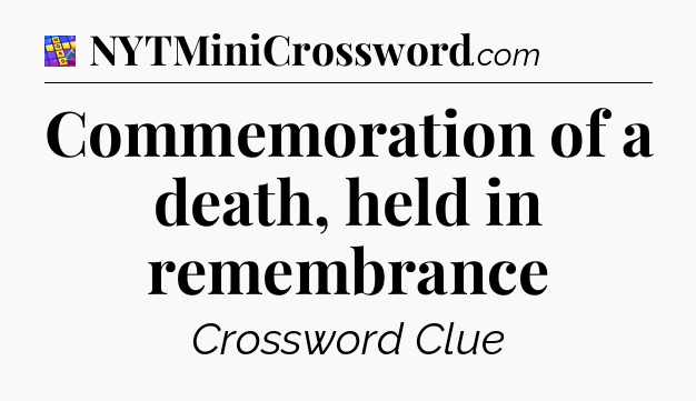 Commemoration of a death, held in remembrance Codycross