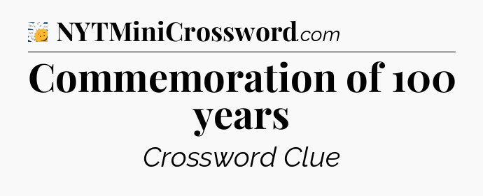 Commemoration of 100 years - 7 Little Words